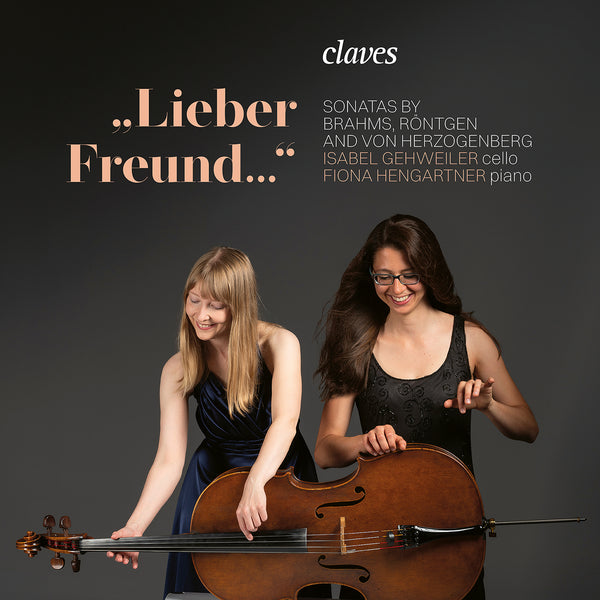 (2024) «LIEBER FREUND» Sonatas by Brahms, Röntgen & von Herzogenberg / CD 3098 - Claves Records